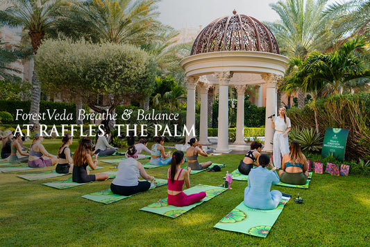 ForestVeda Breathe & Balance: A Morning of Mindful Luxury at Raffles The Palm